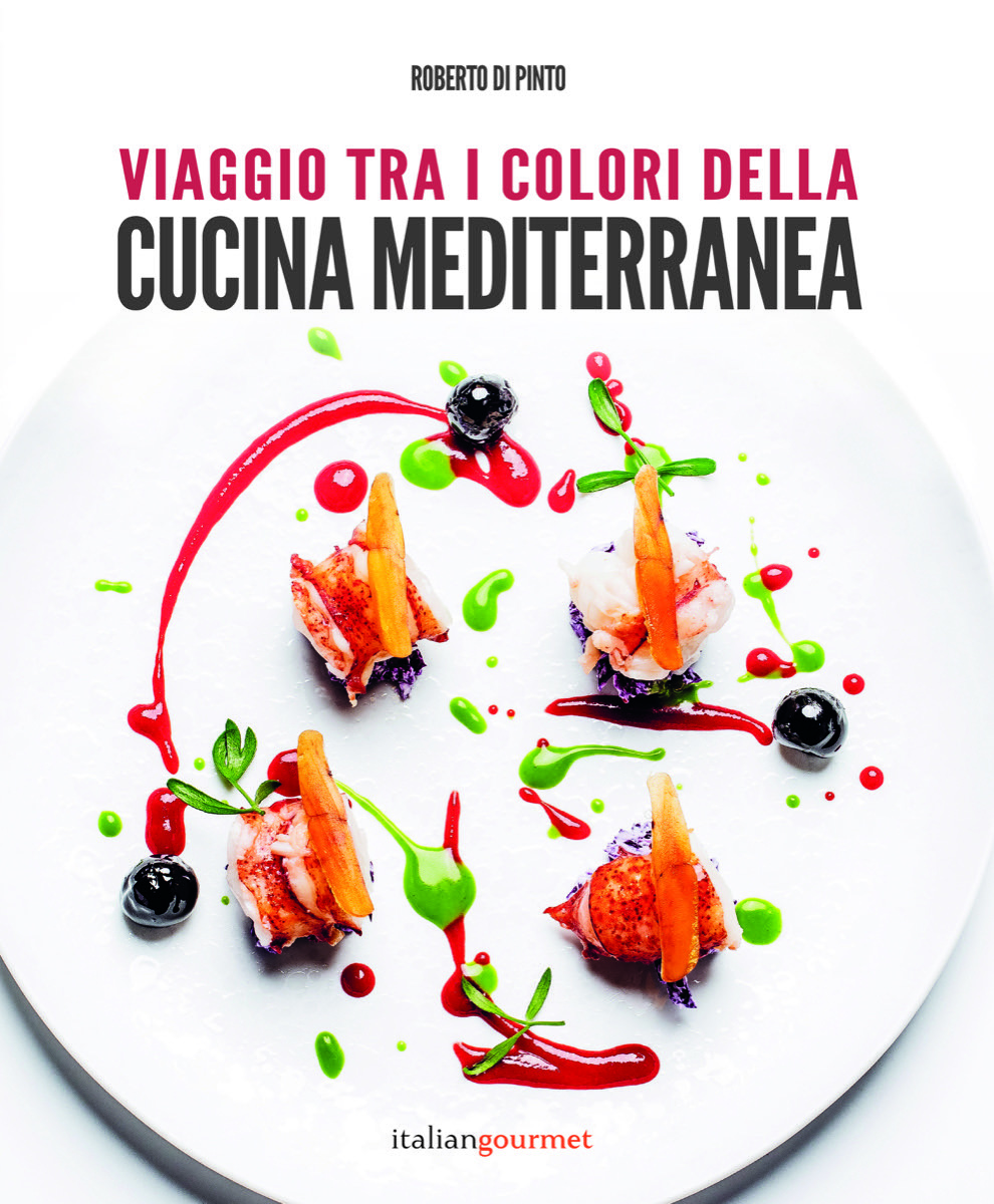 Roberto Di Pinto: Viaggio tra i colori della cucina mediterranea
